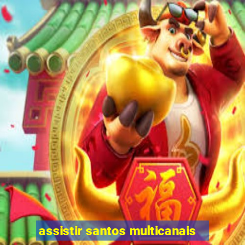 assistir santos multicanais